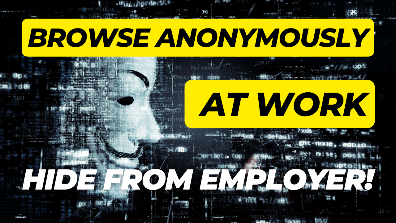 Browse Anonymously at work